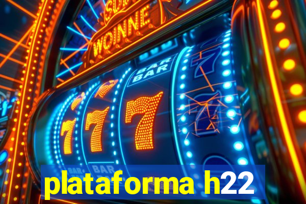 plataforma h22